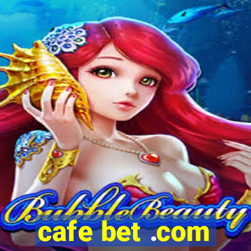 cafe bet .com